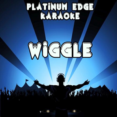 Platinum Edge Karaoke - Wiggle (Karaoke Version) [Originally Performed By Jason Derulo]