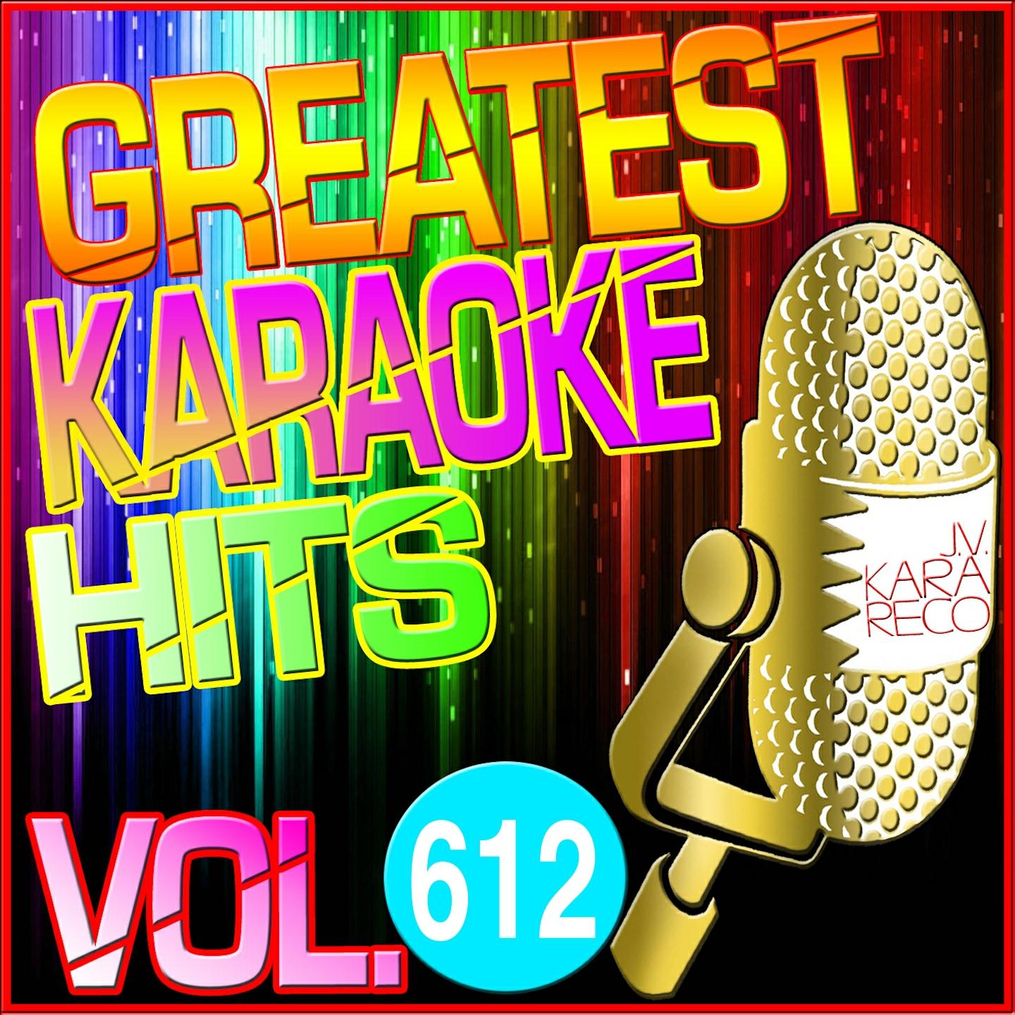 Постер альбома Greatest Karaoke Hits, Vol. 612