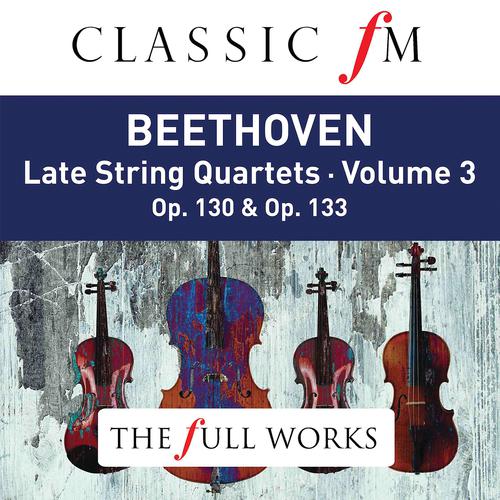 Постер альбома Beethoven: Late String Quartets Vol. 3 (Classic FM: The Full Works)