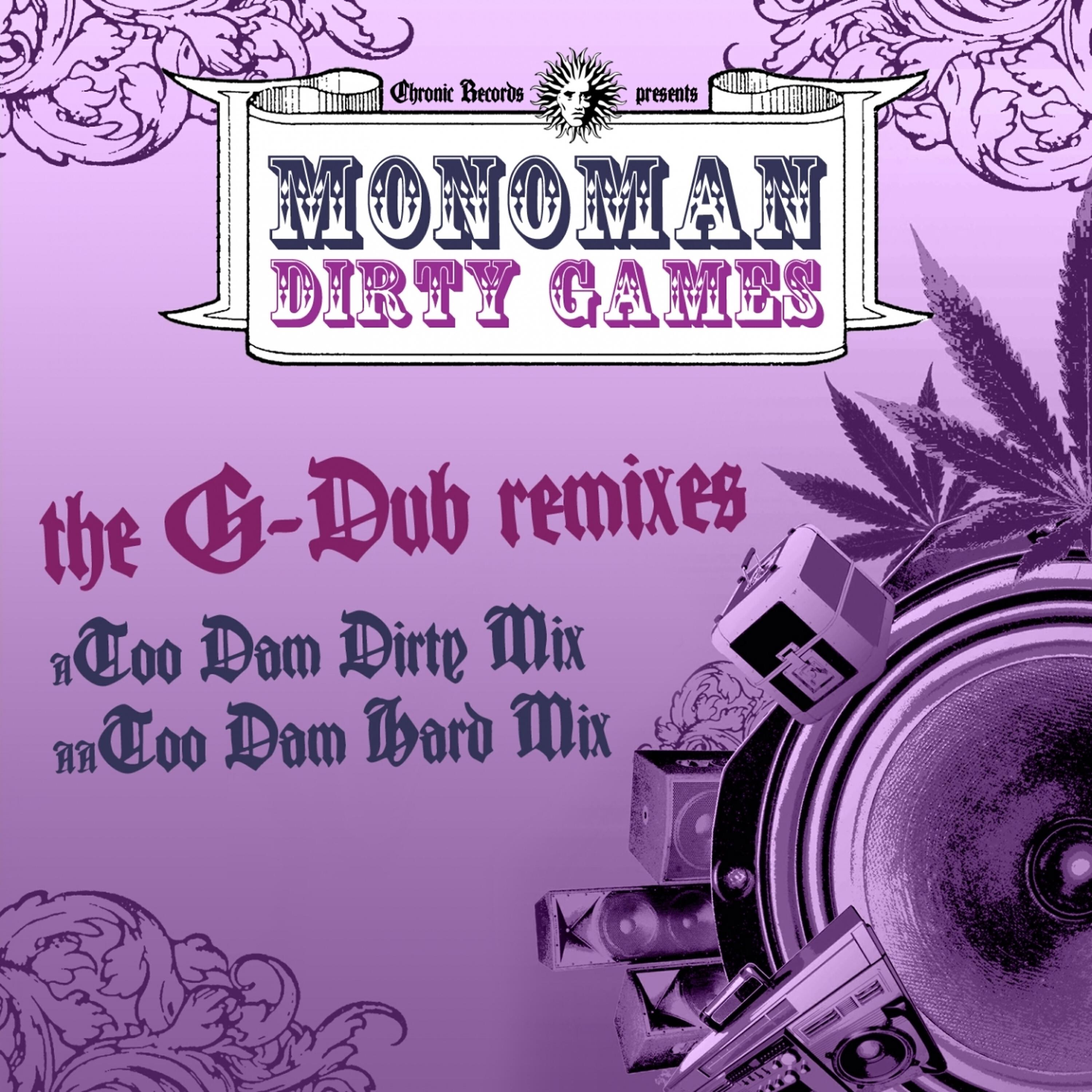 Monoman - Dirty Games (G Dub Too Dam Hard Mix)