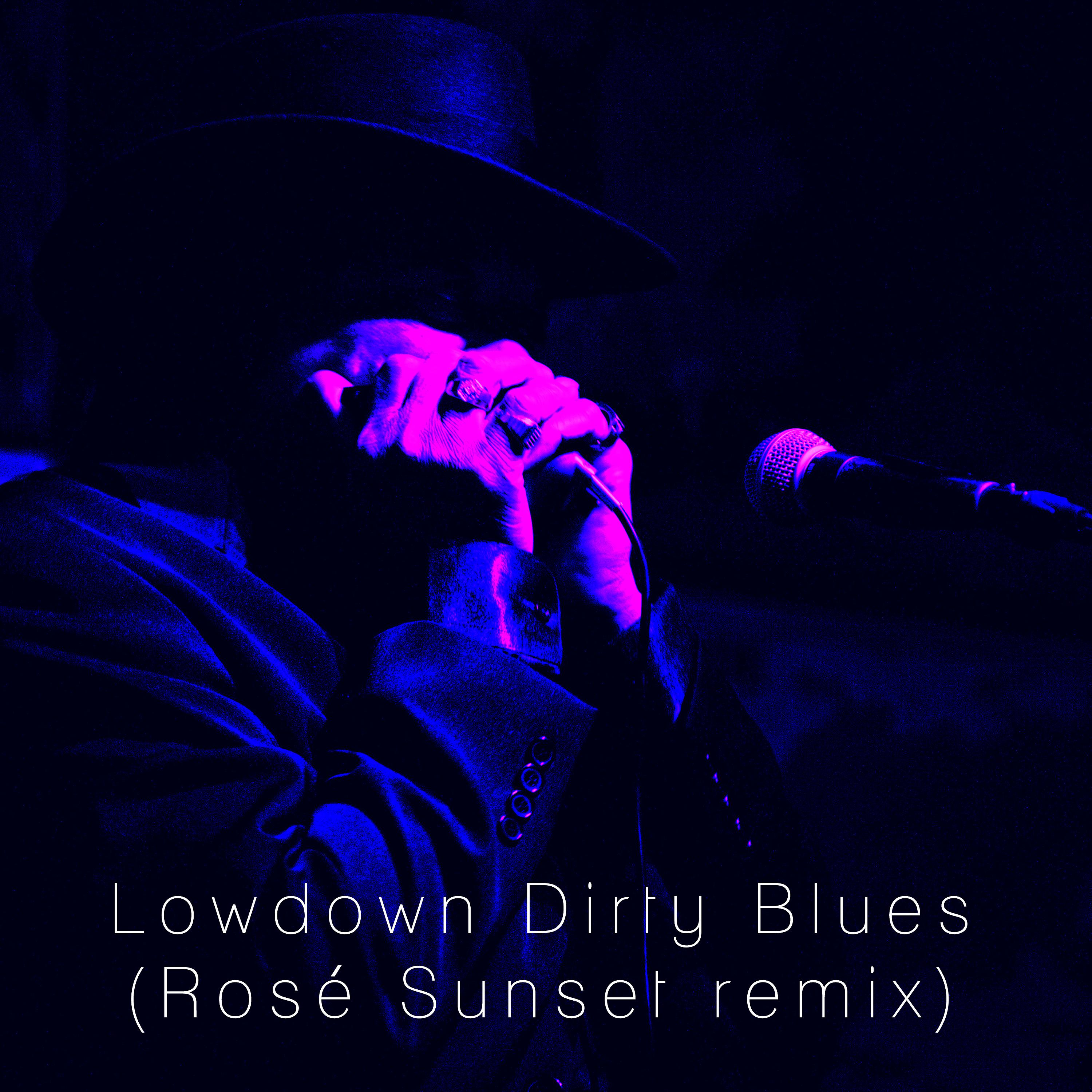 Постер альбома Lowdown Dirty Blues (Rosé Sunset Remix)