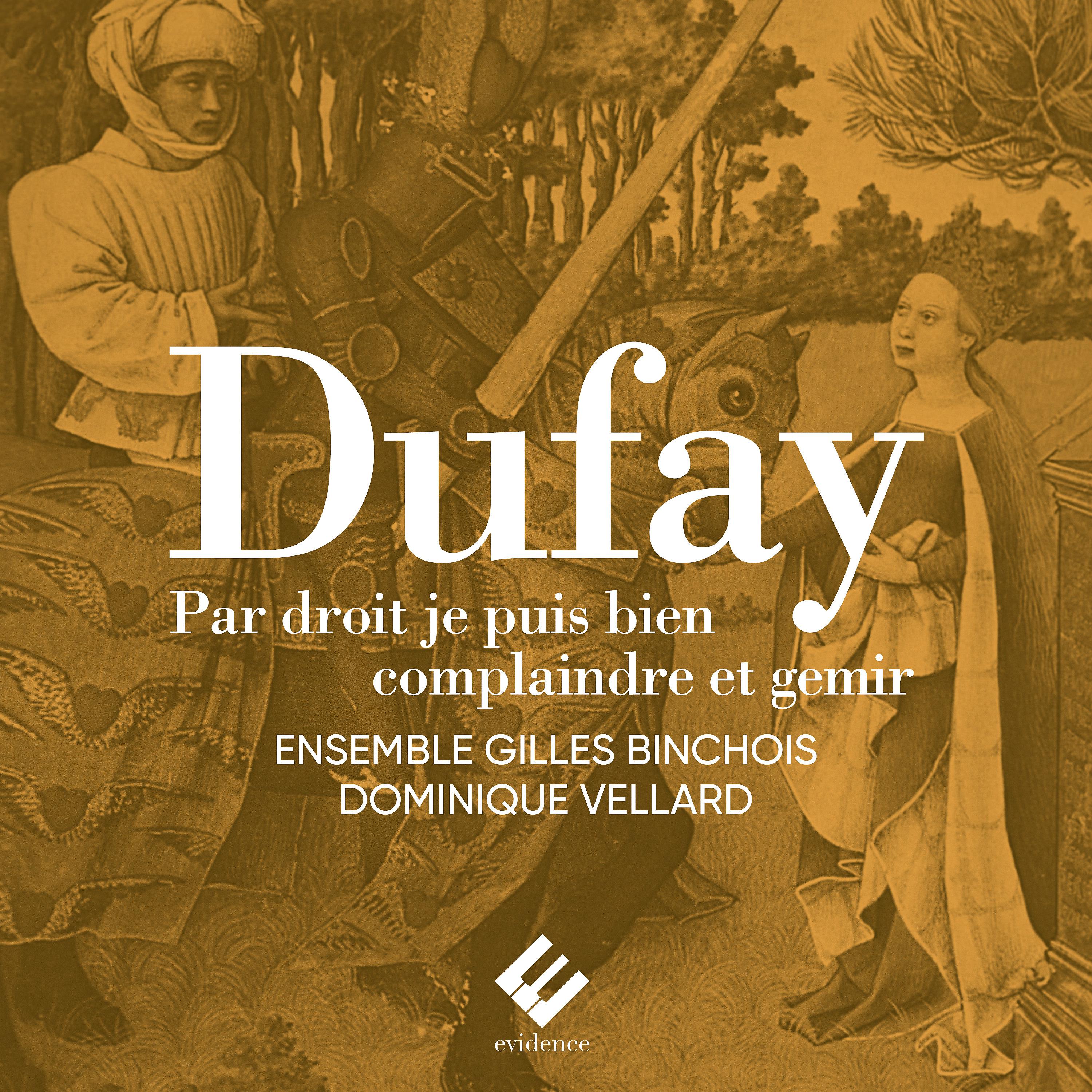 Постер альбома Dufay: Par droit je puis bien complaindre et gemir