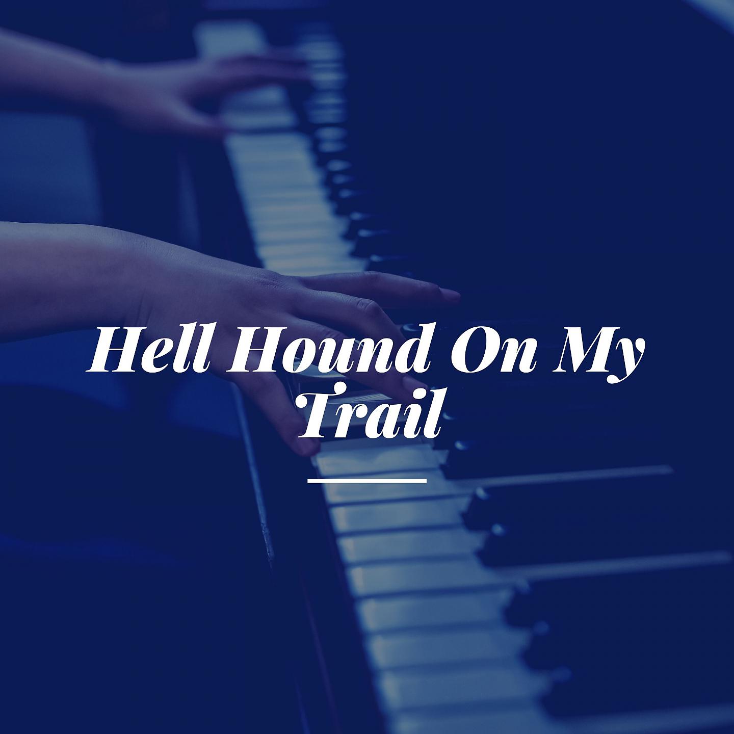 Постер альбома Hell Hound On My Trail