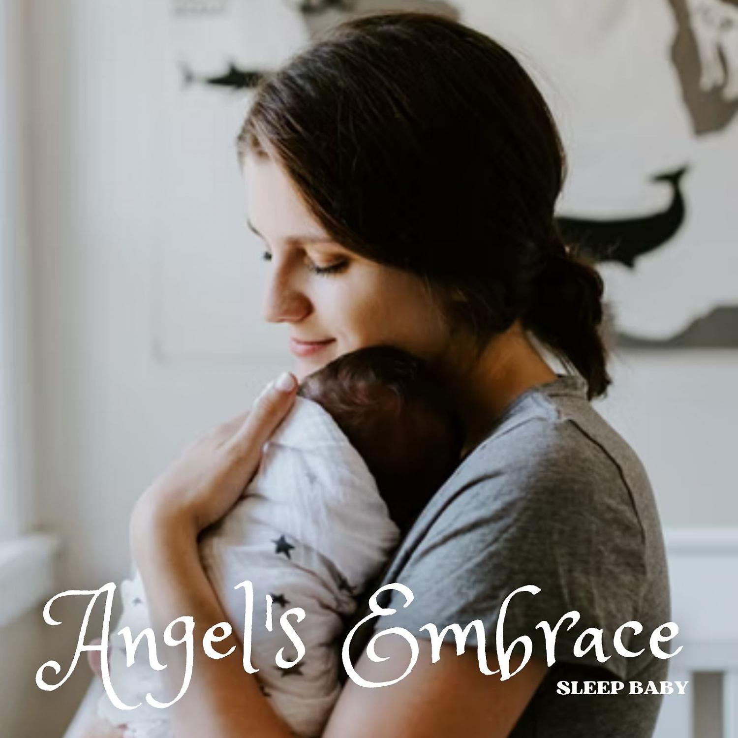 Постер альбома Sleep Baby: Angel's Embrace