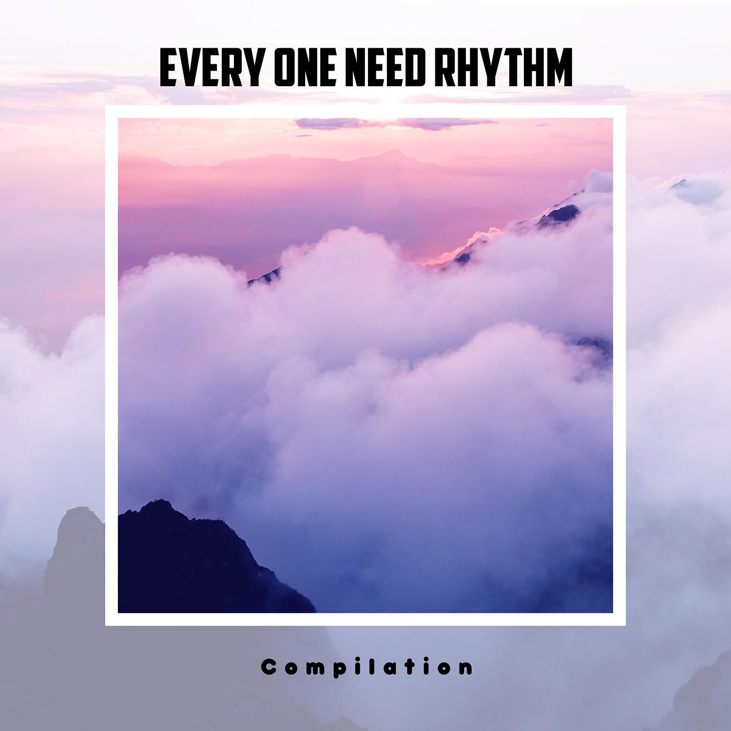 Постер альбома Every One Need Rhythm Compilation