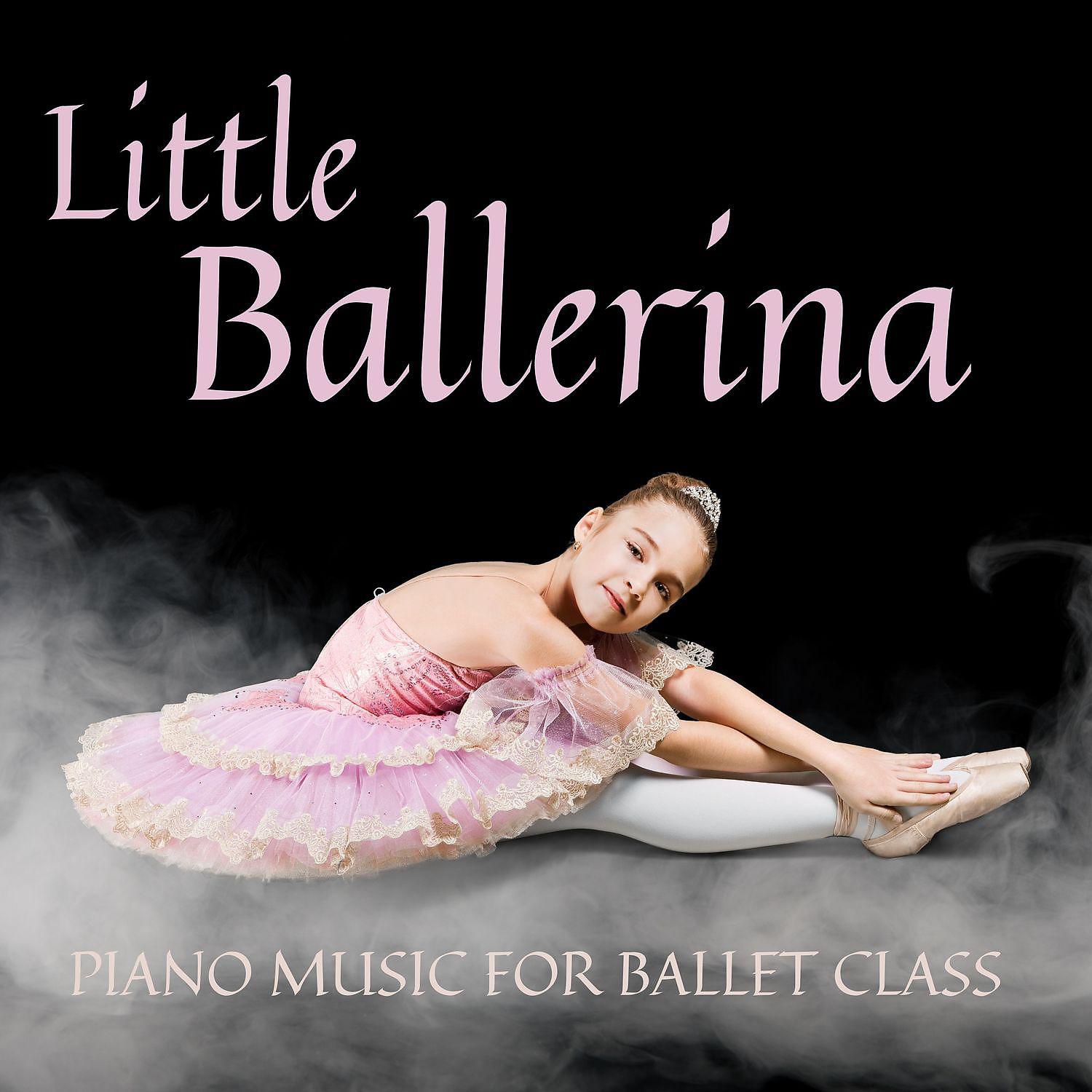 Постер альбома Little Ballerina Piano Music for Ballet Class