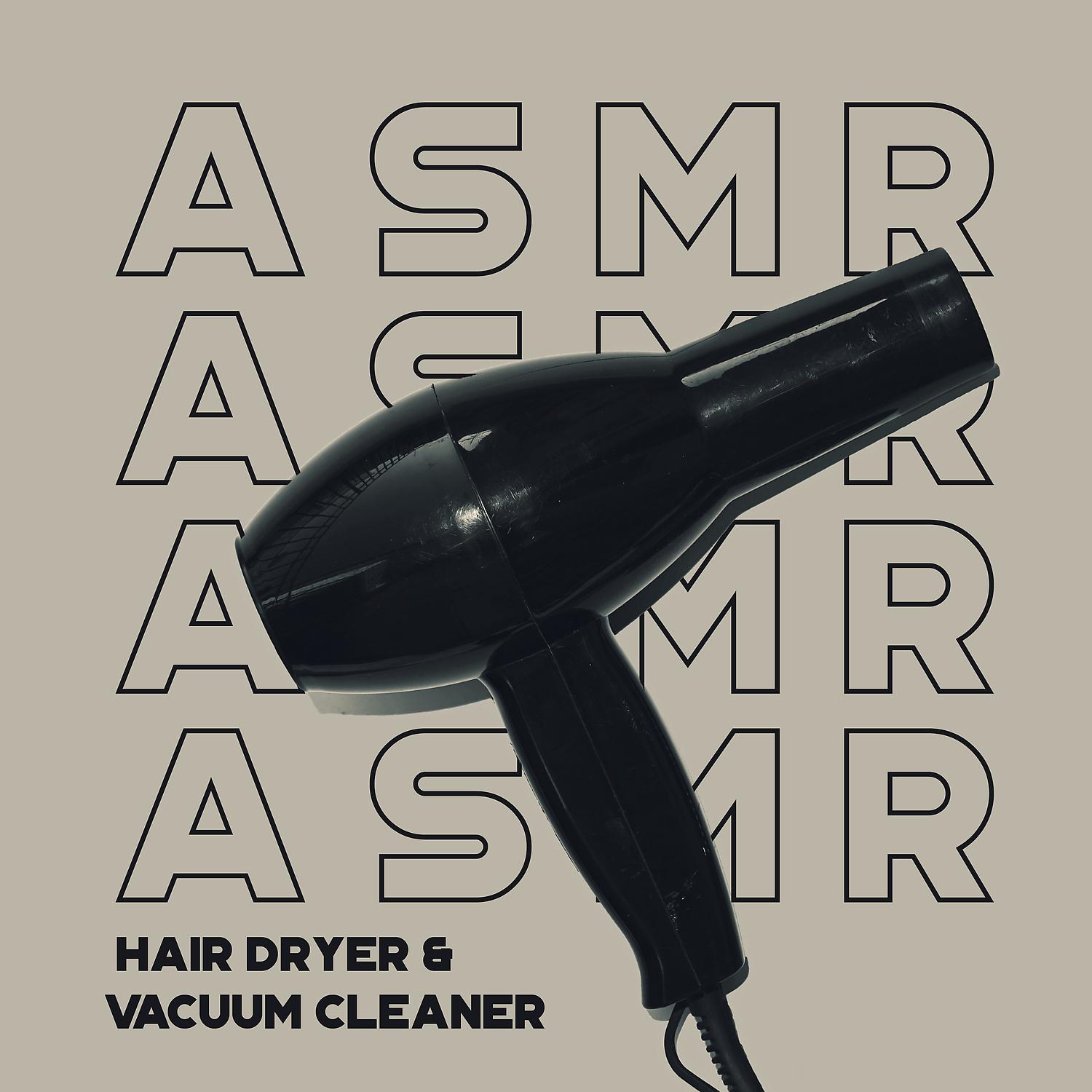 Постер альбома ASMR Hair Dryer & Vacuum Cleaner: White Noise for Sleep
