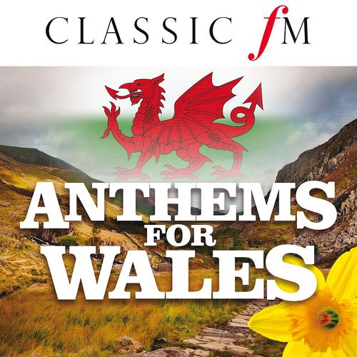 Постер альбома Anthems For Wales (By Classic FM)