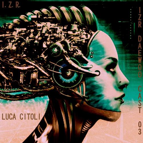 Luca Citoli - Daewoo Cast, Vol. 3 (Continuous DJ Mix)