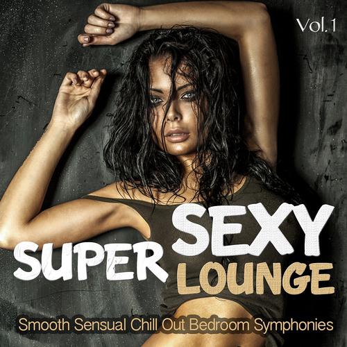 Постер альбома Super Sexy Lounge