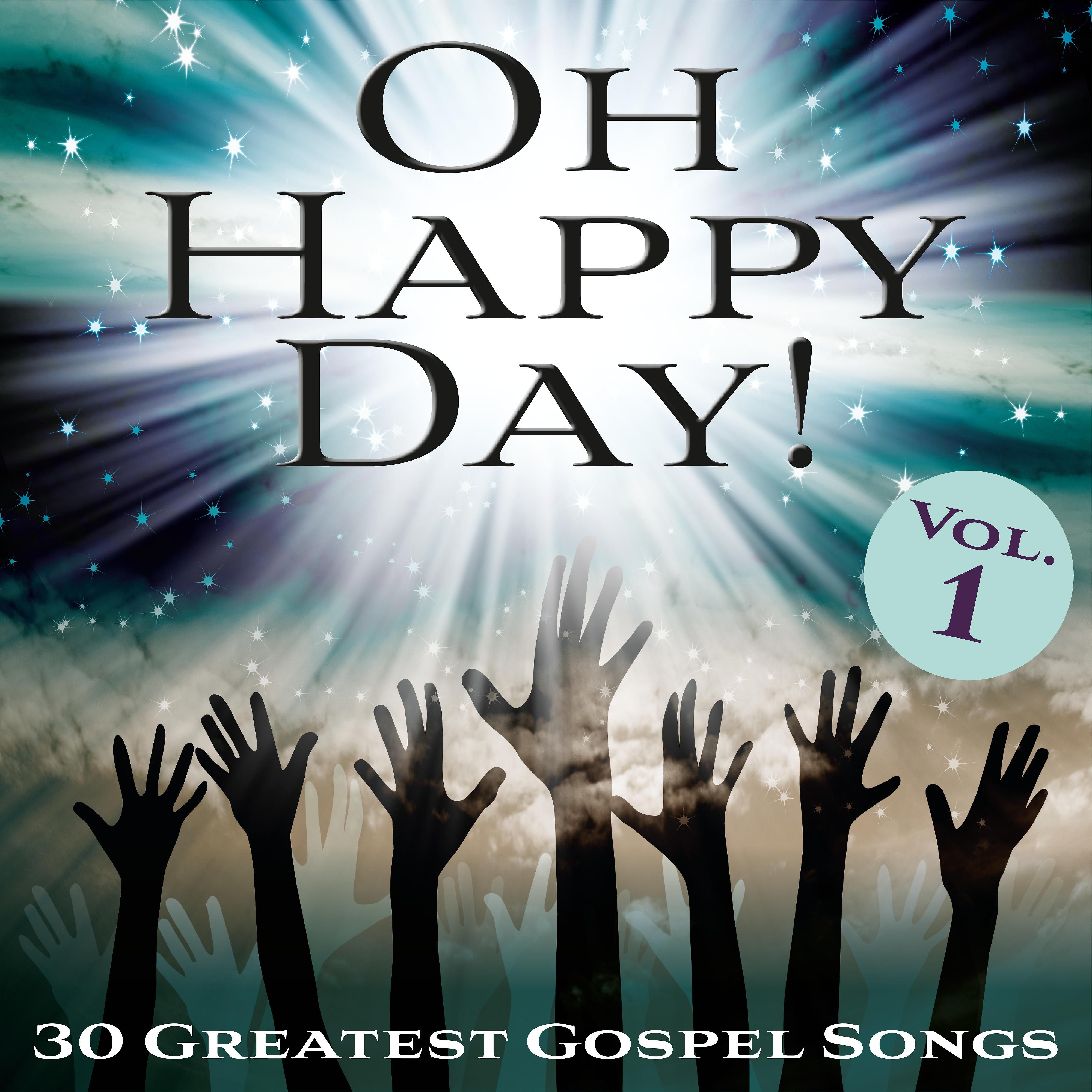 Постер альбома Oh Happy Day! 30 Greatest Gospel Songs, Vol. 1
