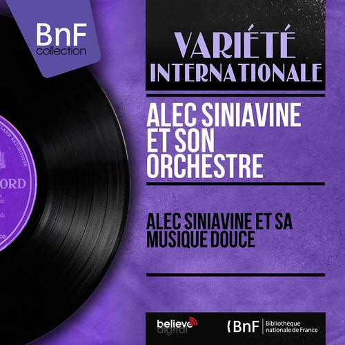 Постер альбома Alec Siniavine et sa musique douce (Mono Version)