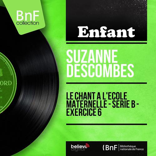 Постер альбома Le chant à l'école maternelle : Série b - exercice 6 (Mono version)
