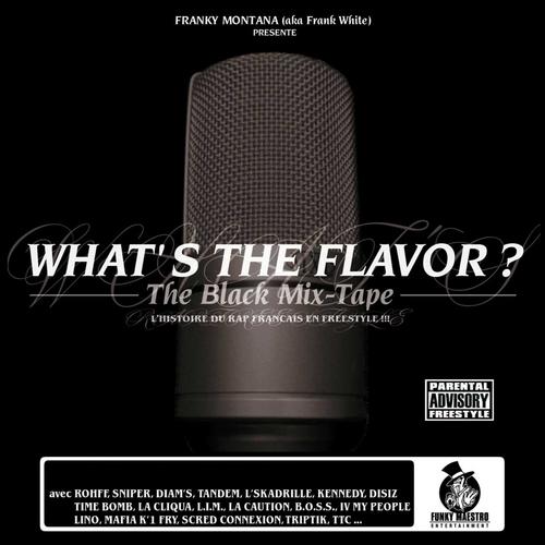 Постер альбома What's the Flavor? The Black Mix-Tape (L'histoire du rap français en freestyle) [By Franky Montana]