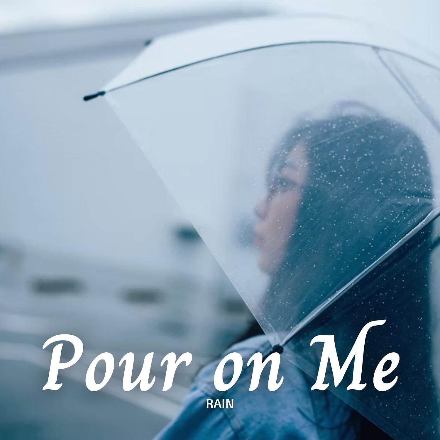 Постер альбома Rain: Pour on Me
