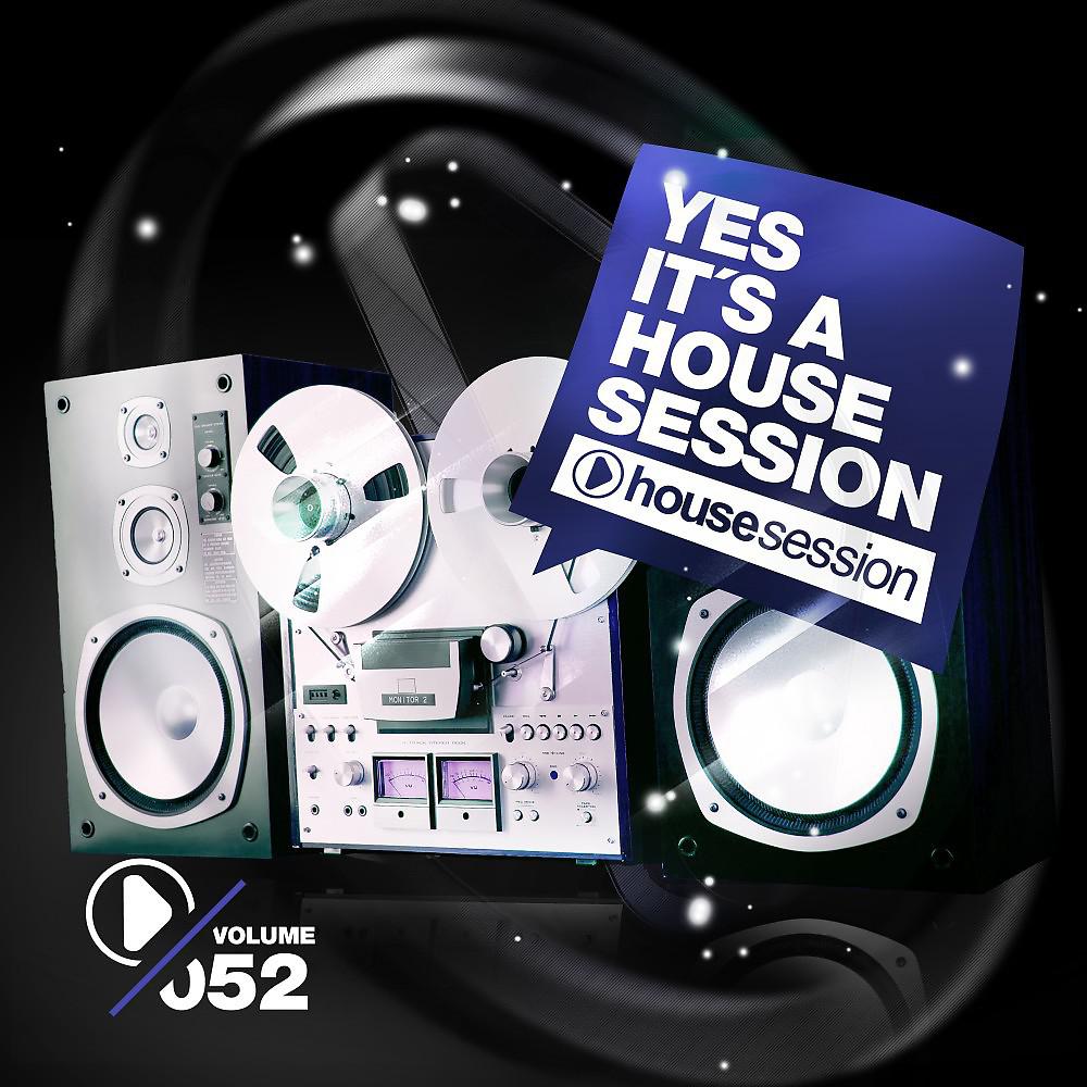 Постер альбома Yes, It's a Housesession -, Vol. 52