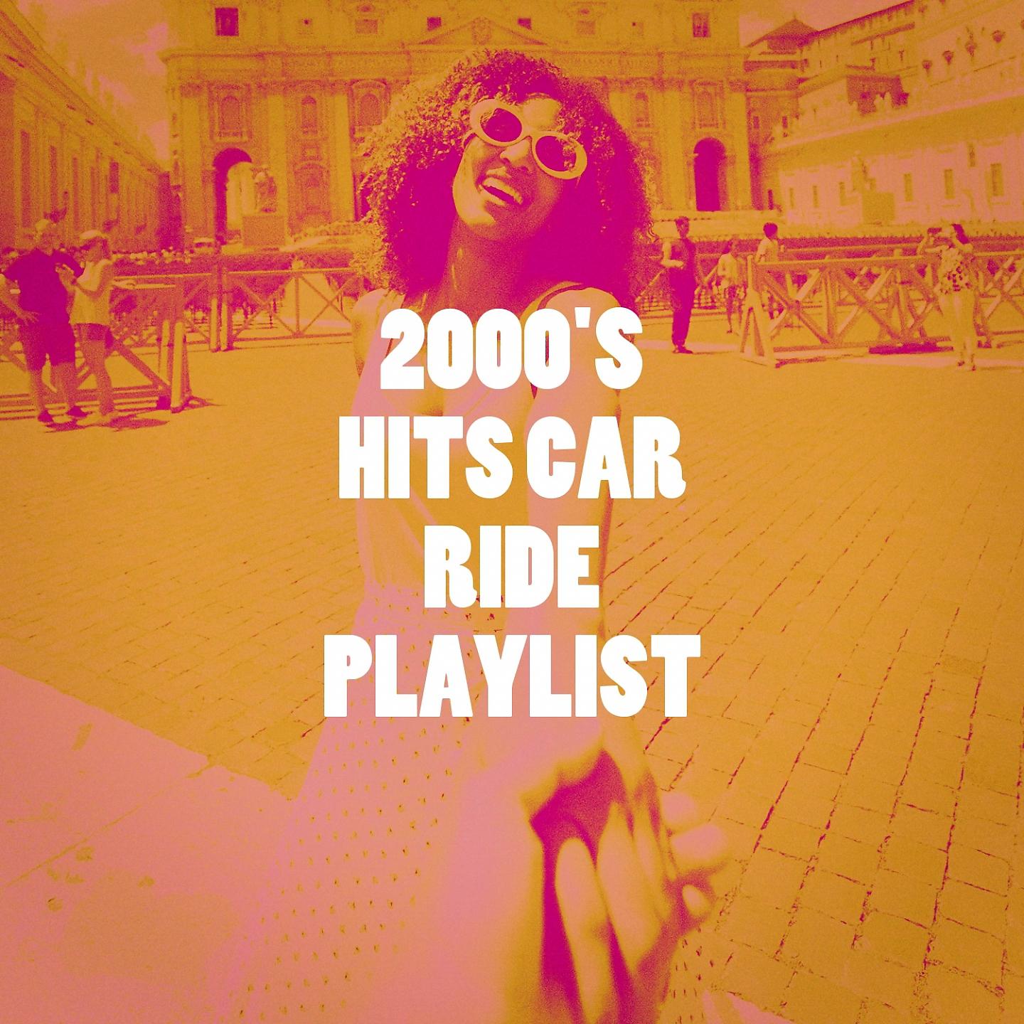 Постер альбома 2000's Hits Car Ride Playlist