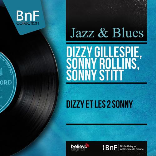 Постер альбома Dizzy et les 2 Sonny (Remastered)