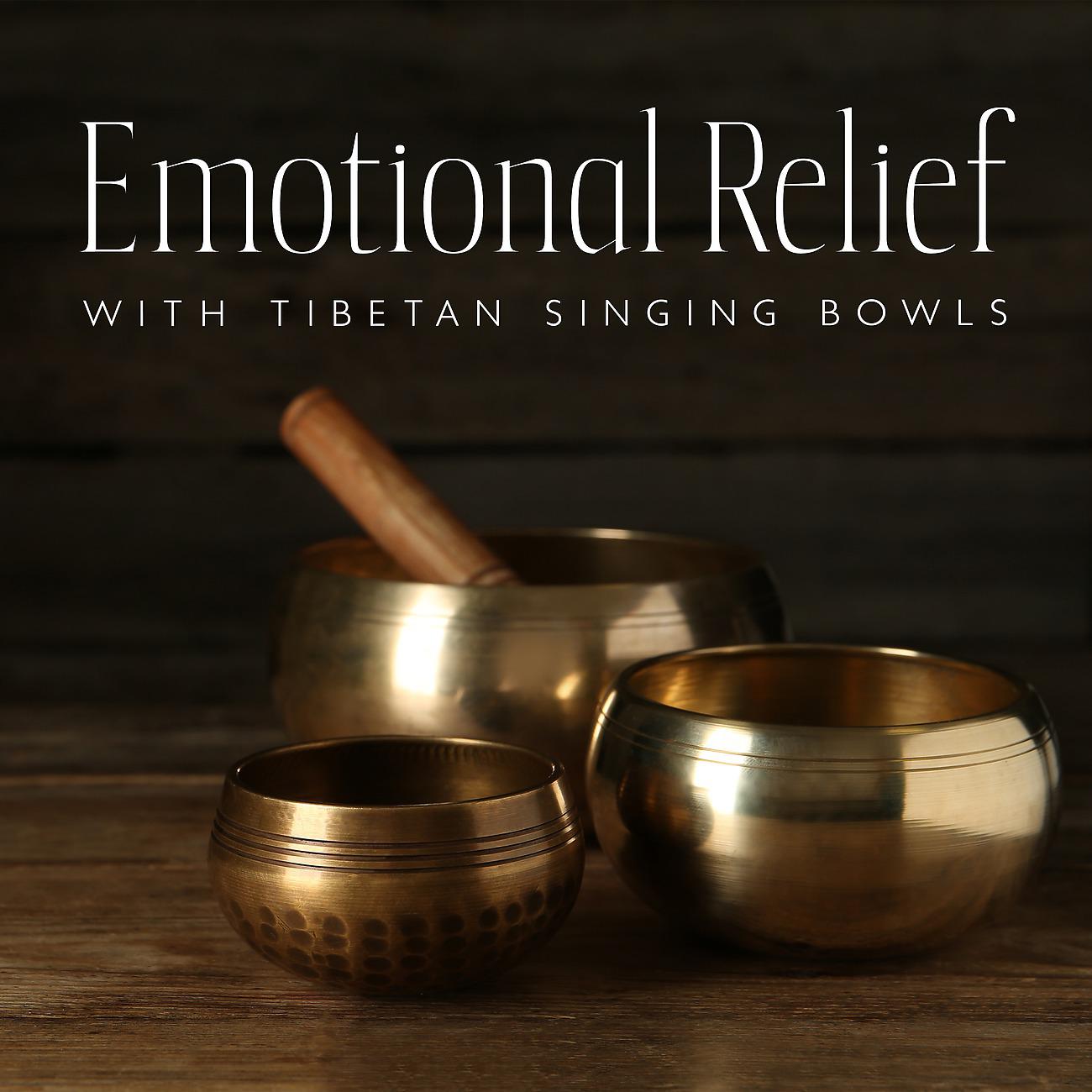 Постер альбома Emotional Relief with Tibetan Singing Bowls
