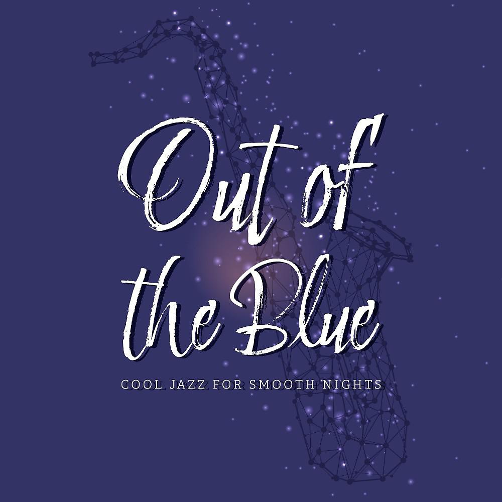 Постер альбома Out of the Blue: Cool Jazz for Smooth Nights