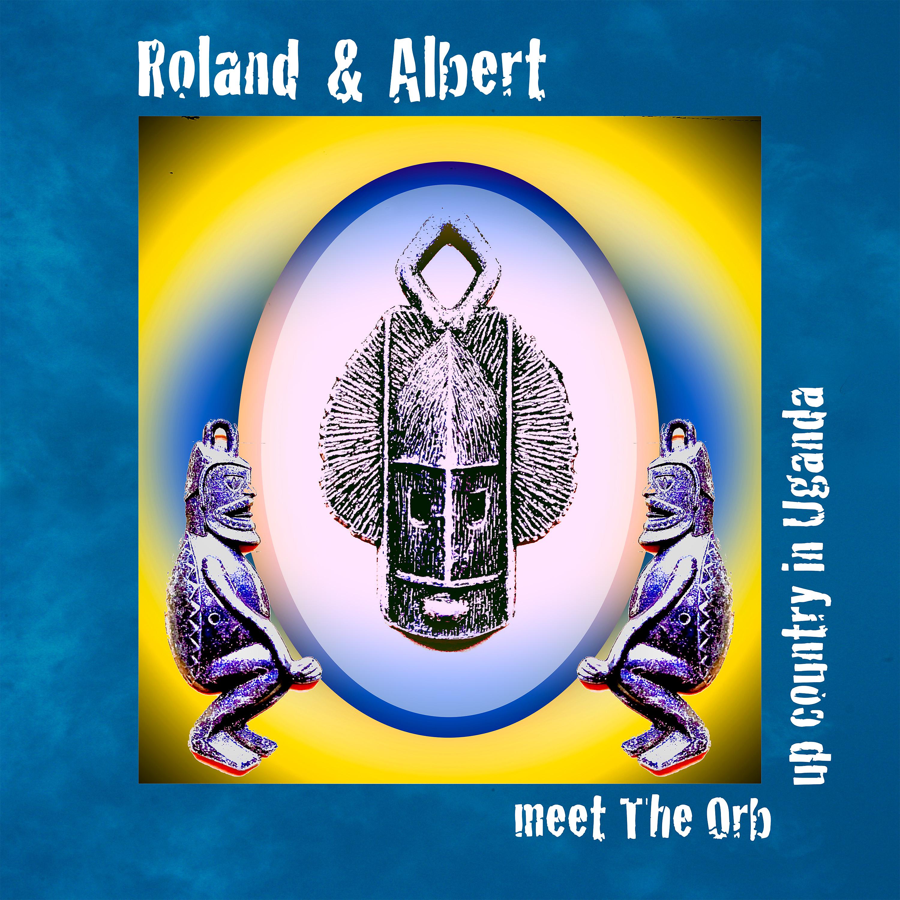 Постер альбома Roland & Albert Meet the Orb Upcountry in Uganda