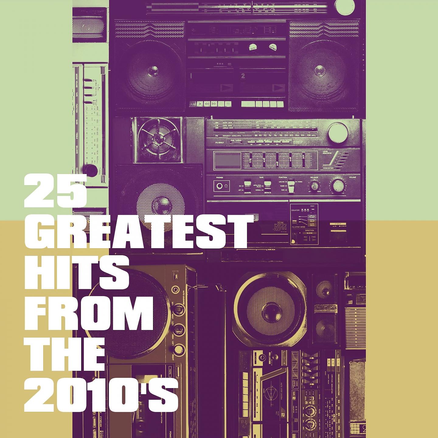 Постер альбома 25 Greatest Hits from the 2010's