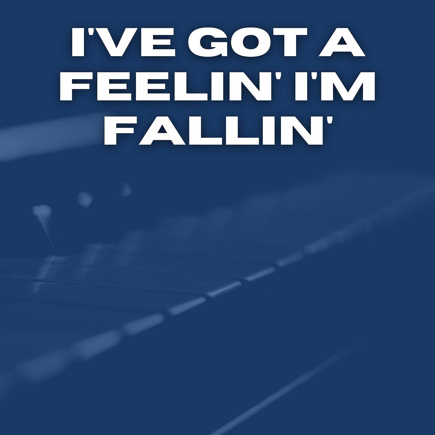 Постер альбома I've Got a Feelin' I'm Fallin'