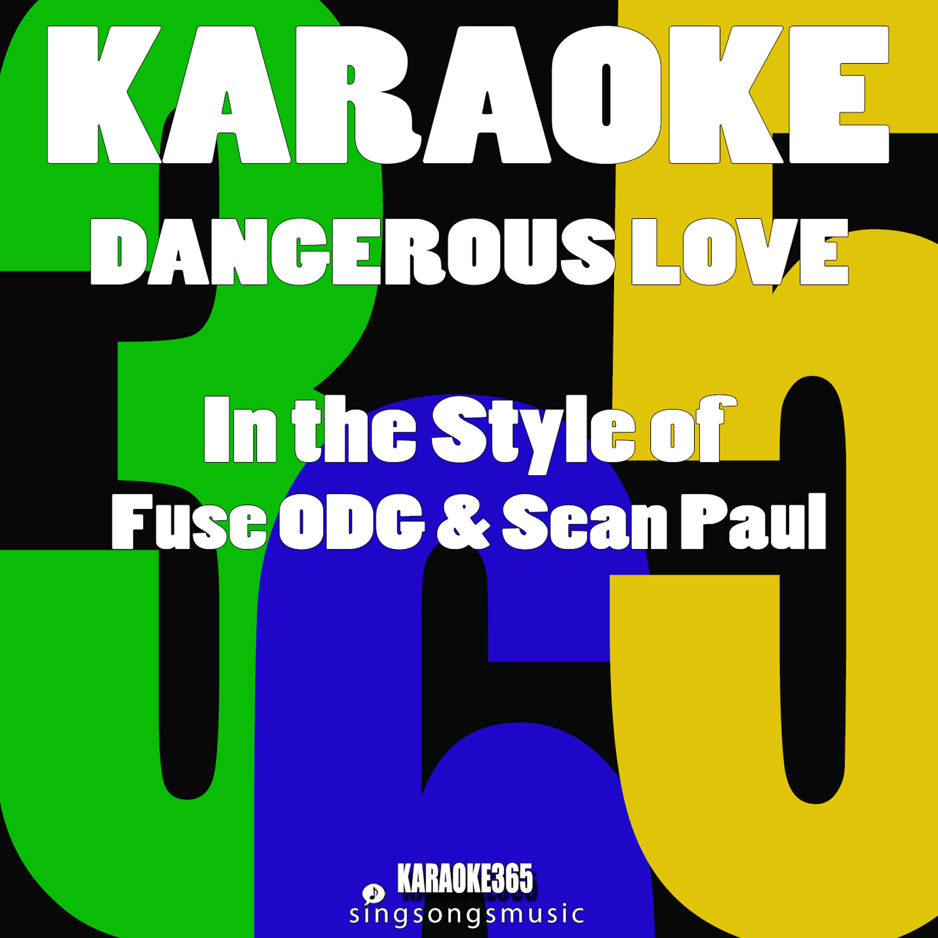 Karaoke 365 - Dangerous Love (In the Style of Fuse Odg & Sean Paul) [Karaoke Version]
