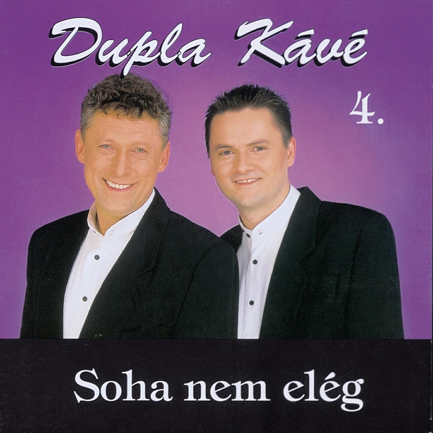 Dupla KáVé - Soha Nem Elég