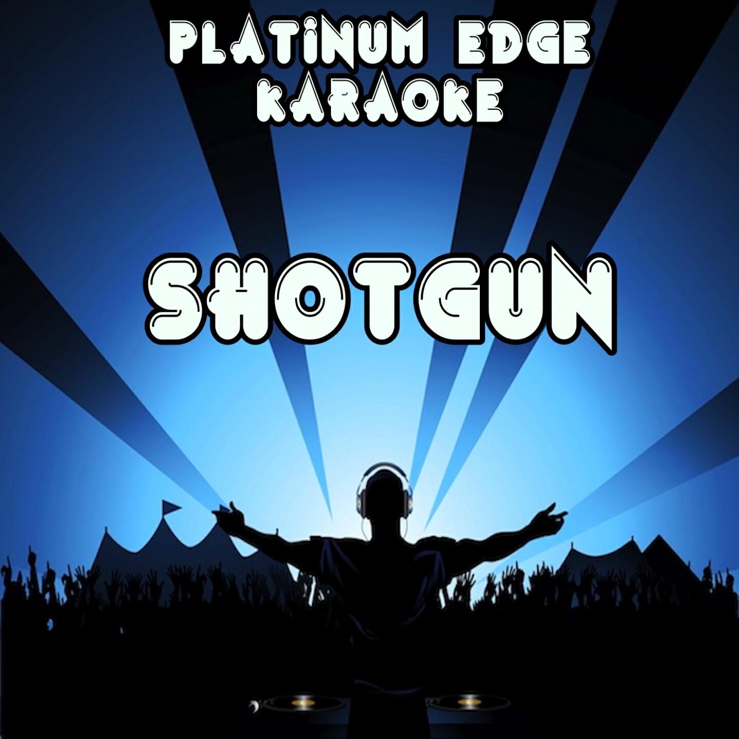 Platinum Edge Karaoke - Shotgun (Karaoke Version) [Originally Performed By Yellow Claw & Rochelle]