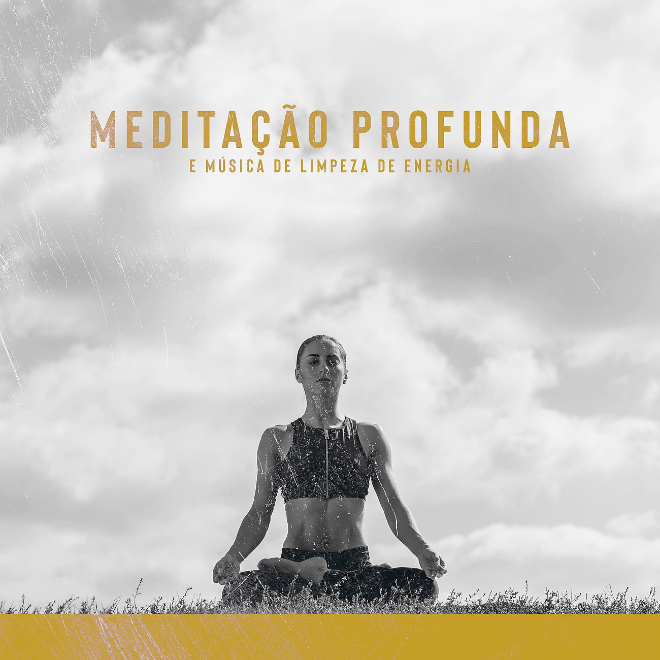 Постер альбома Meditação Profunda e Música de Limpeza de Energia Negativa
