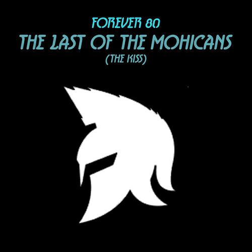Forever 80 - The Last of the Mohicans (The Kiss) (Lentounpostanco Edit)