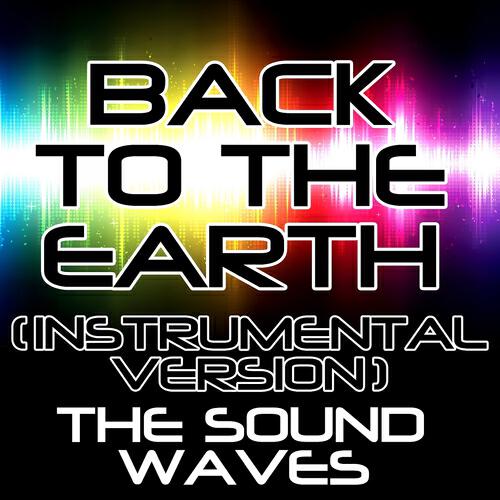 The Soundwaves - Back to the Earth (Instrumental Version)