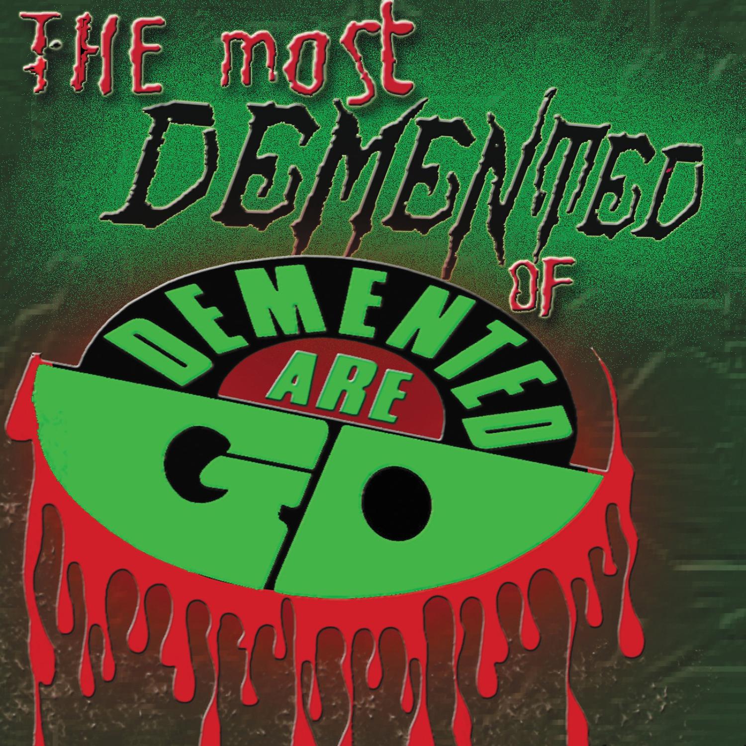 Постер альбома The Most Demented Of Demented Are Go