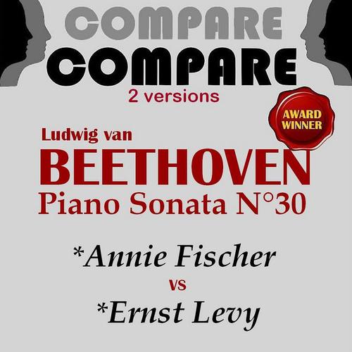 Постер альбома Beethoven: Piano Sonata No. 30, Annie Fischer vs. Ernst Levy (Compare 2 Versions)