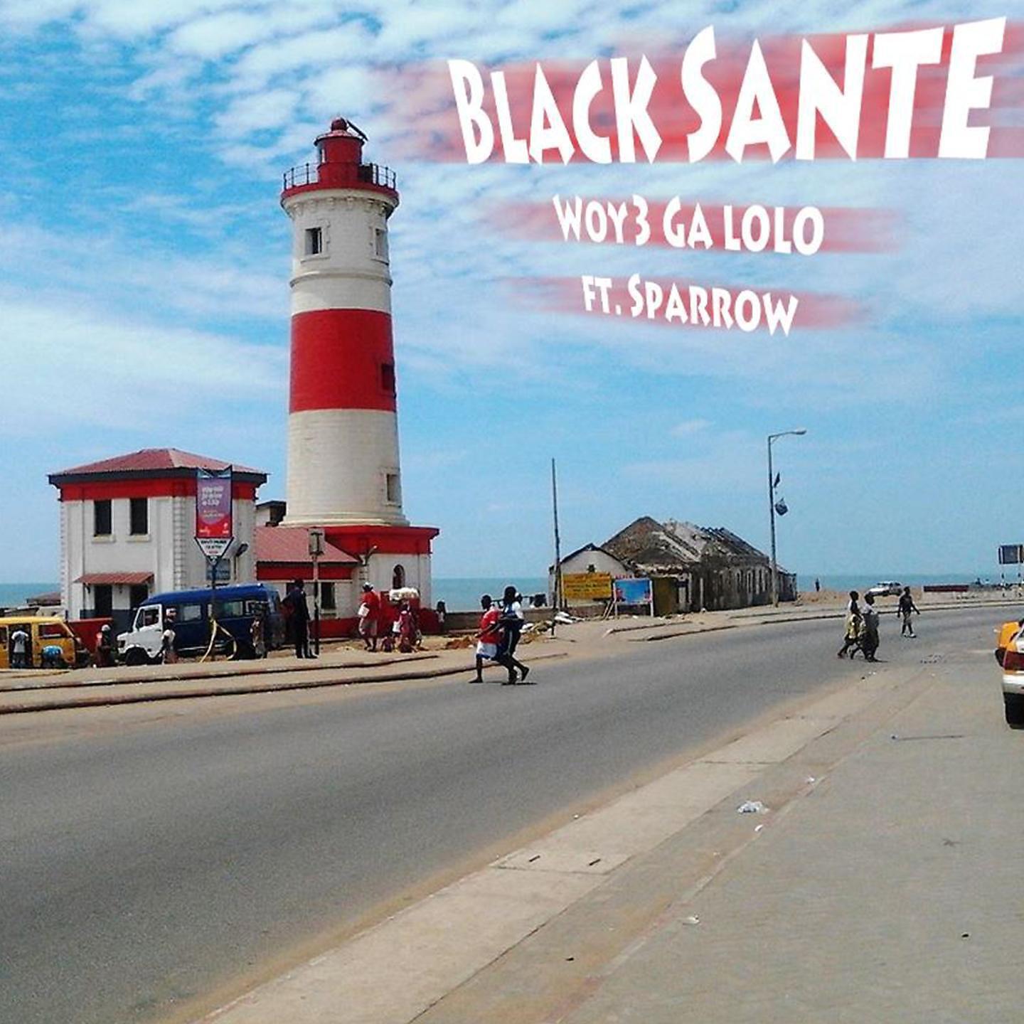 Black Sante - Woy3 Ga lolo (feat. Sparrow)