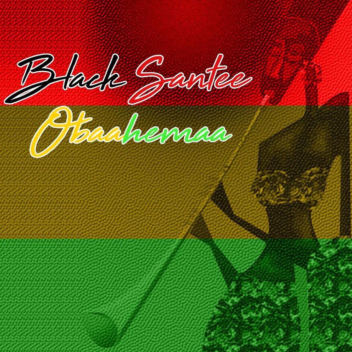 Black Sante - Obaahemaa