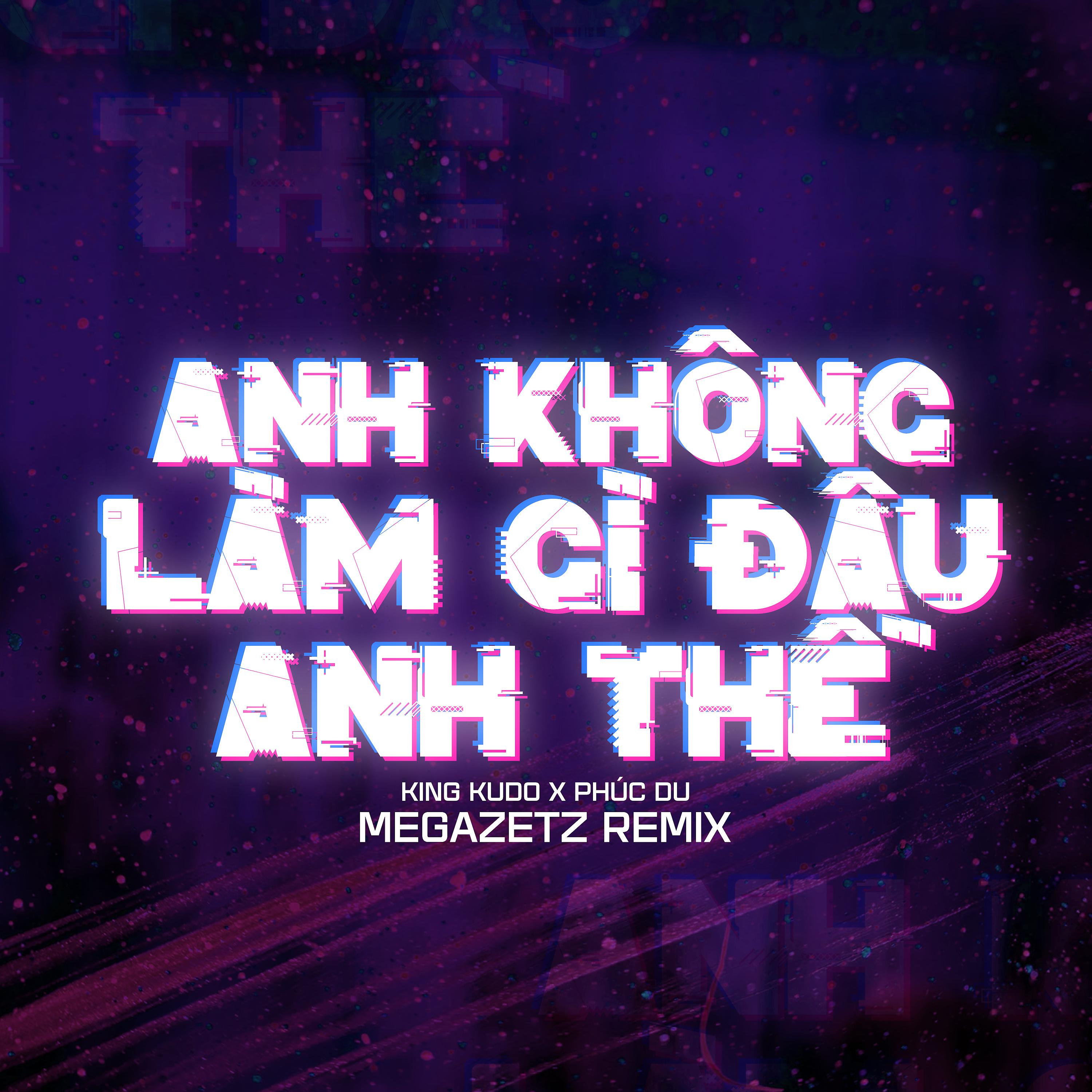 Постер альбома Anh Không Làm Gì Đâu Anh Thề (Megazetz Remix)