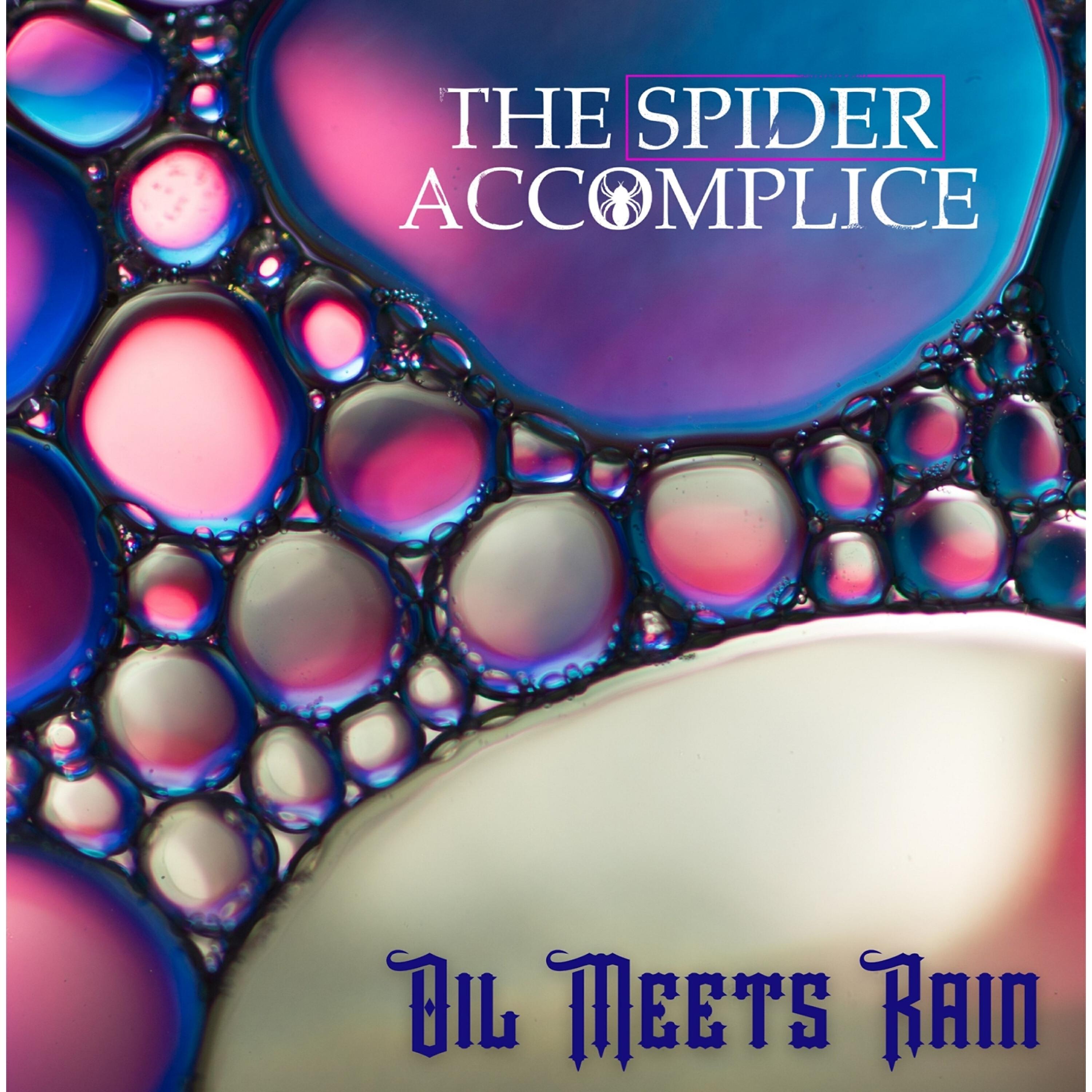 The Spider Accomplice - Oil Meets Rain