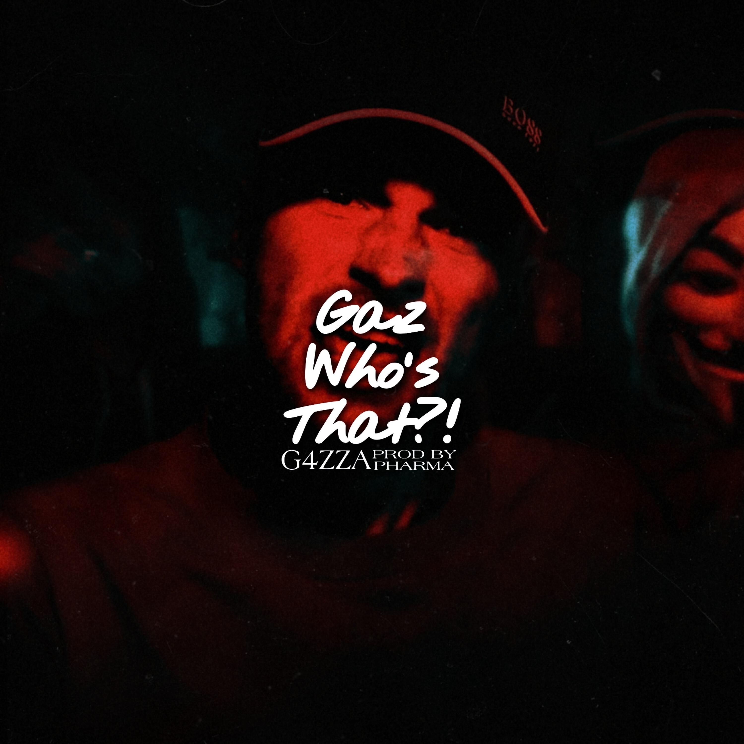 G4ZZA - Gaz Who's That?!