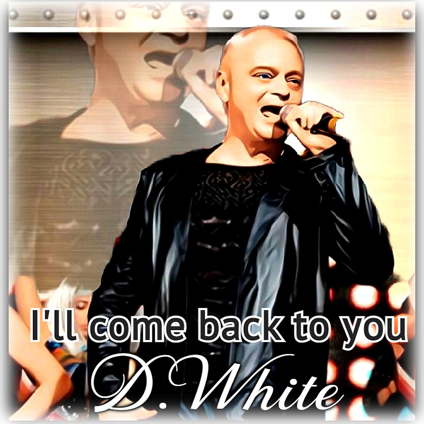 D.White - I'll Come Back to You