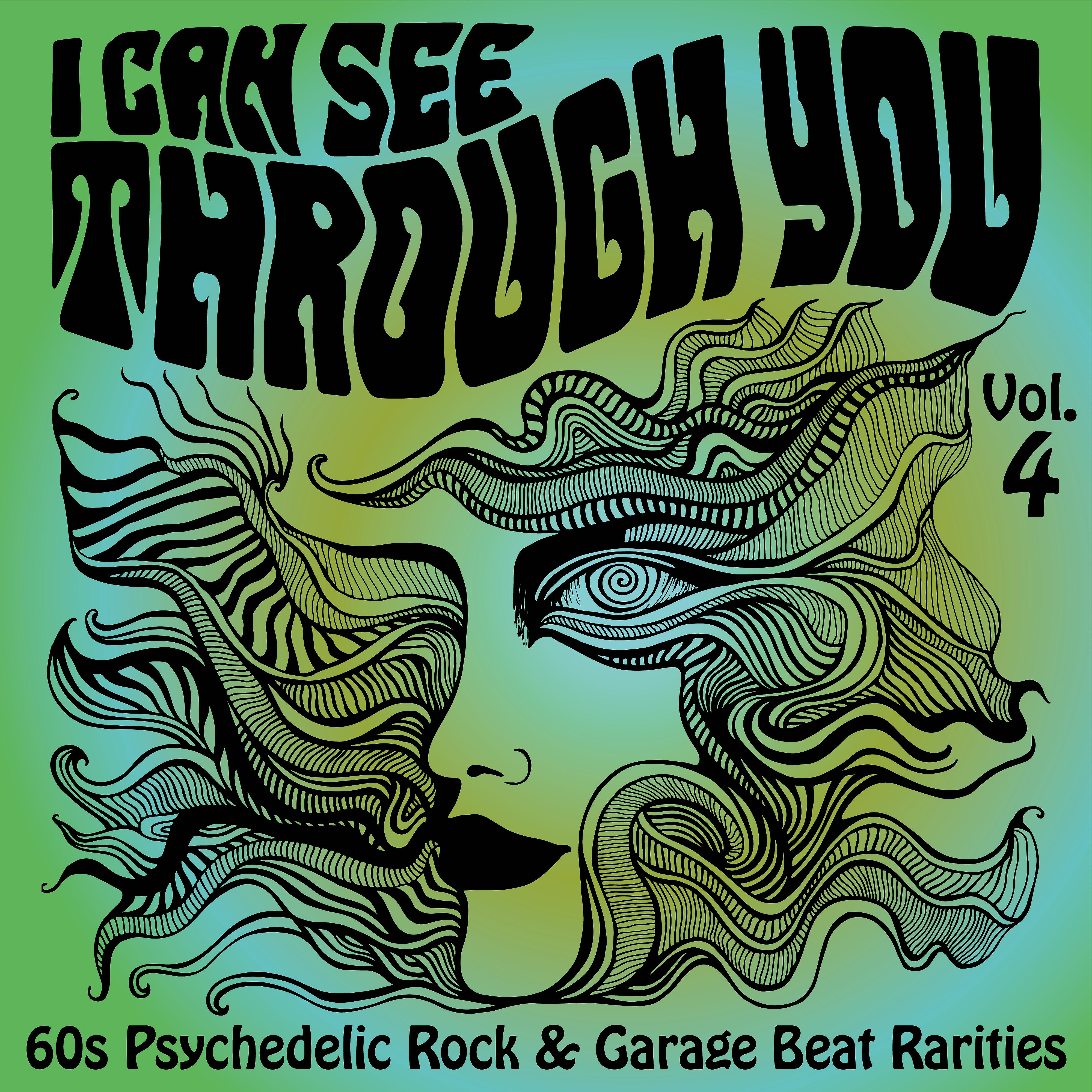 Постер альбома I Can See Through You: 60s Psychedelic Rock & Garage Beat Rarities, Vol. 4