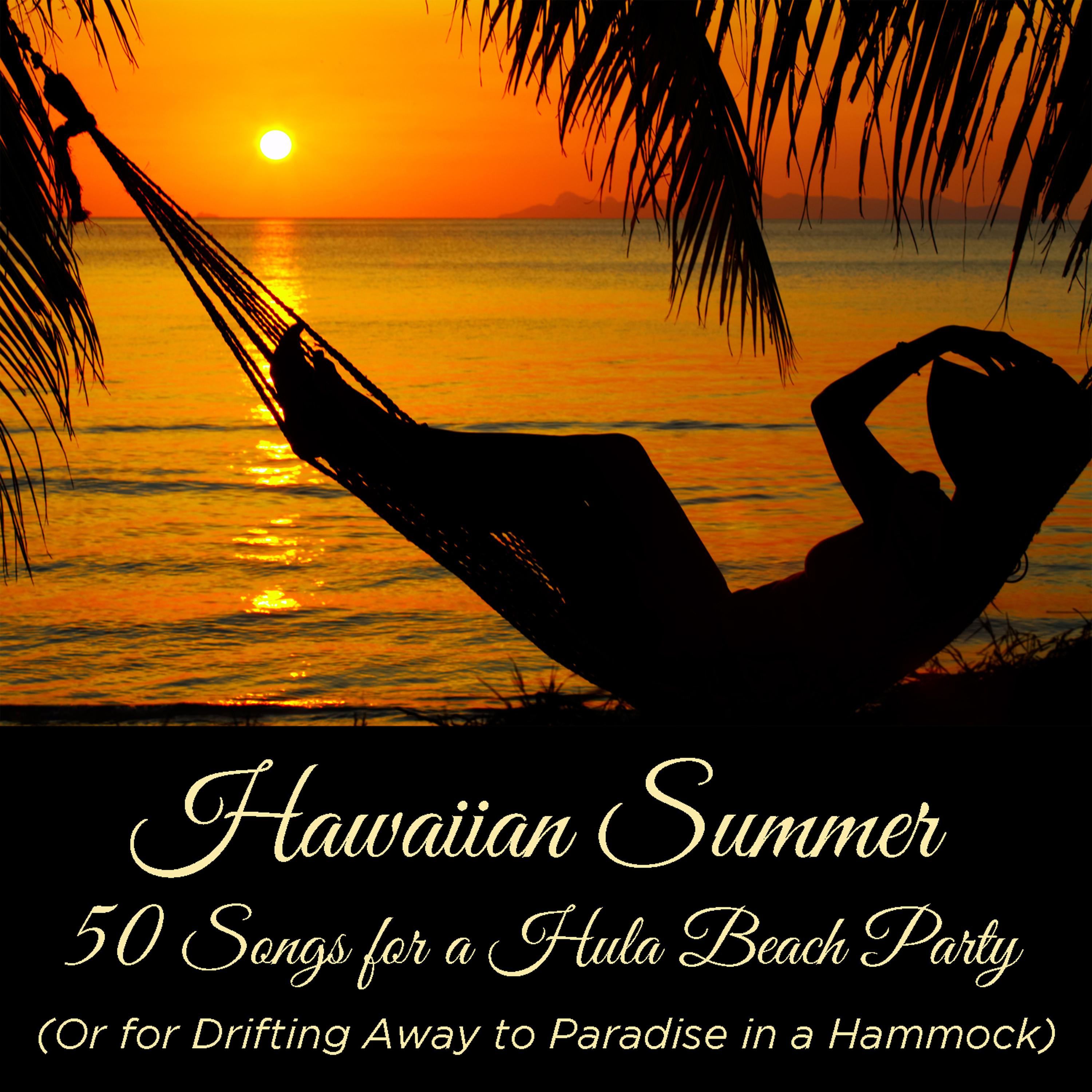 Постер альбома Hawaiian Summer: 50 Songs for a Hula Beach Party (Or for Drifting Away to Paradise in a Hammock)