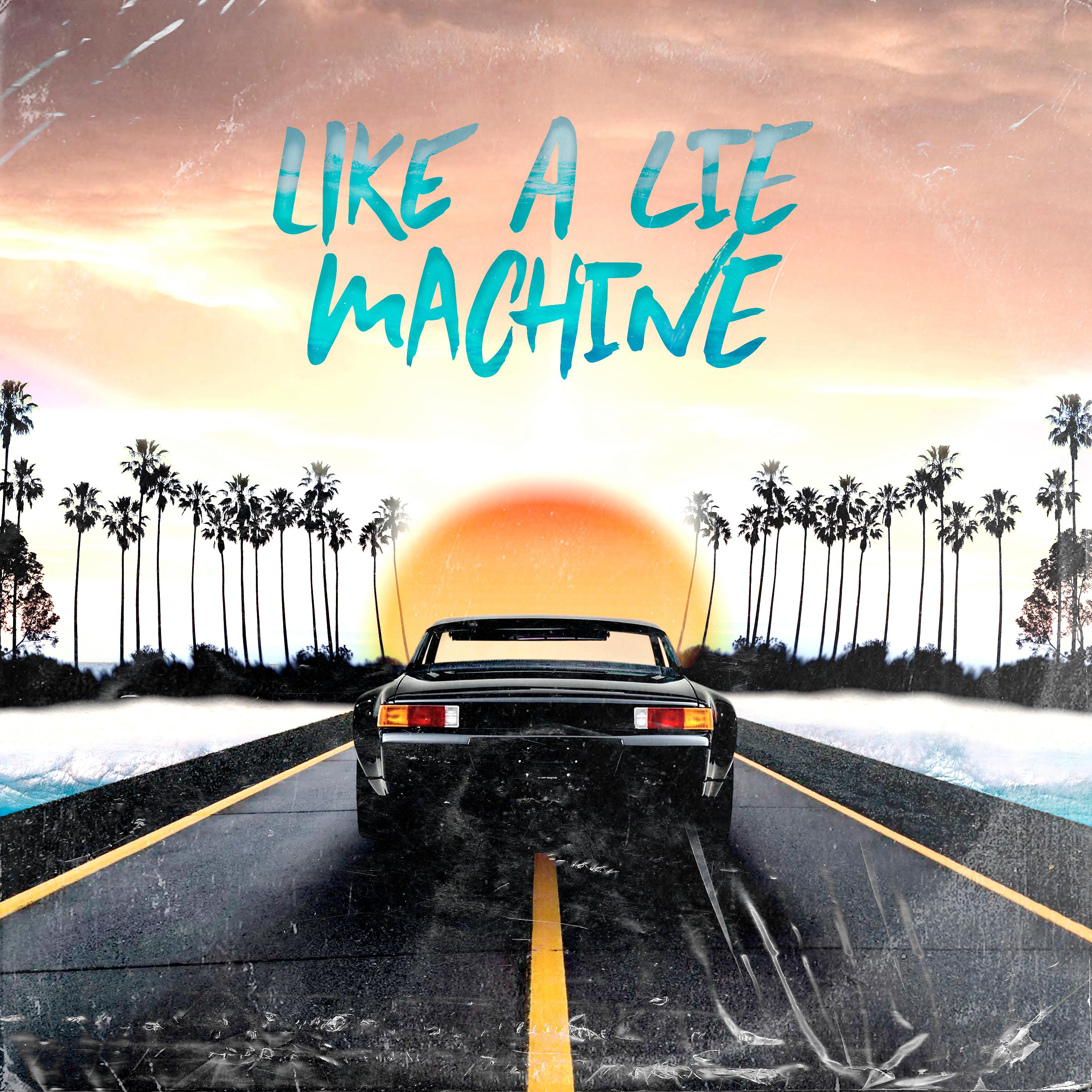 Постер альбома Like a Lie Machine