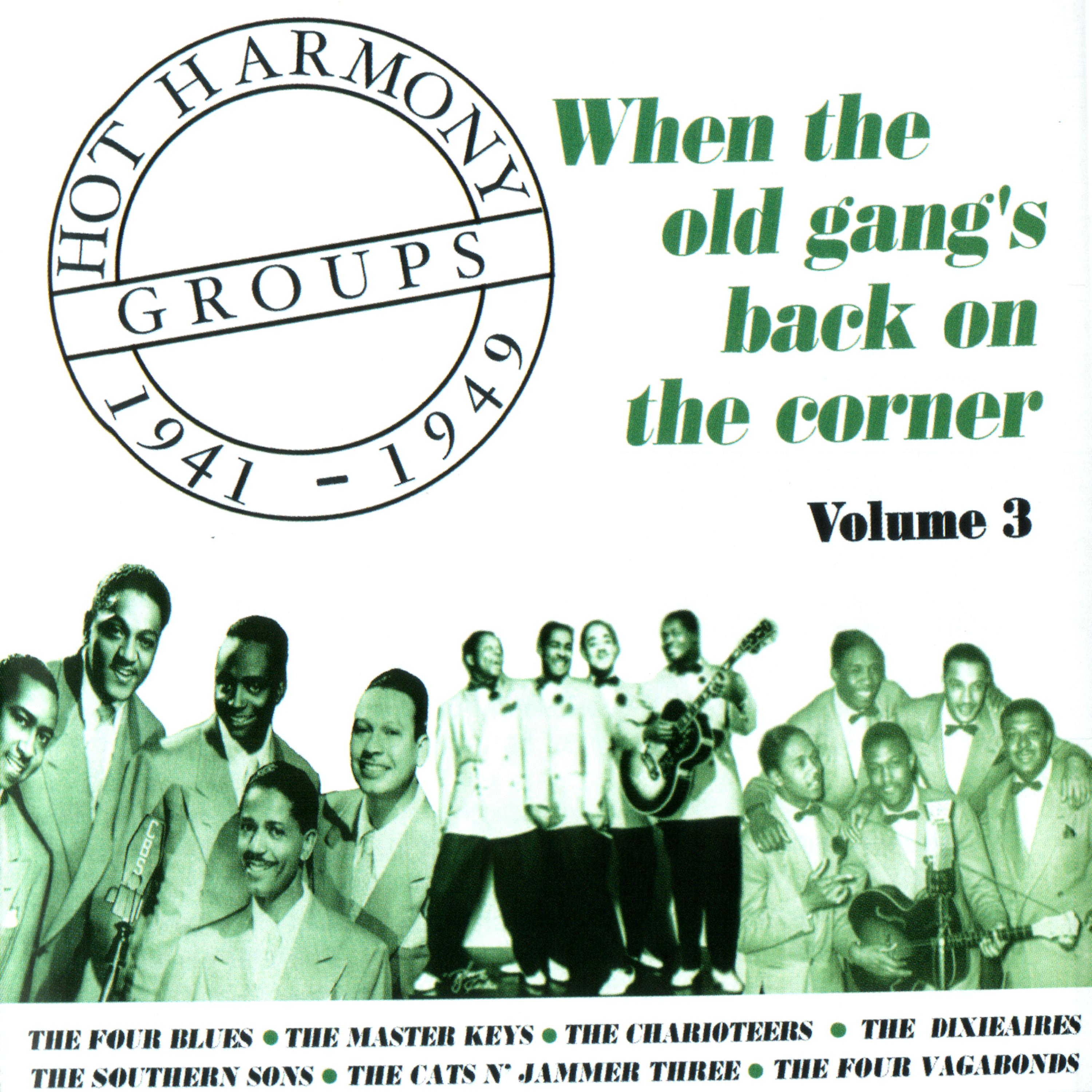 Постер альбома Hot Harmony Groups 1941-1949 - When The Old Gang's Back On The Corner - Volume 3