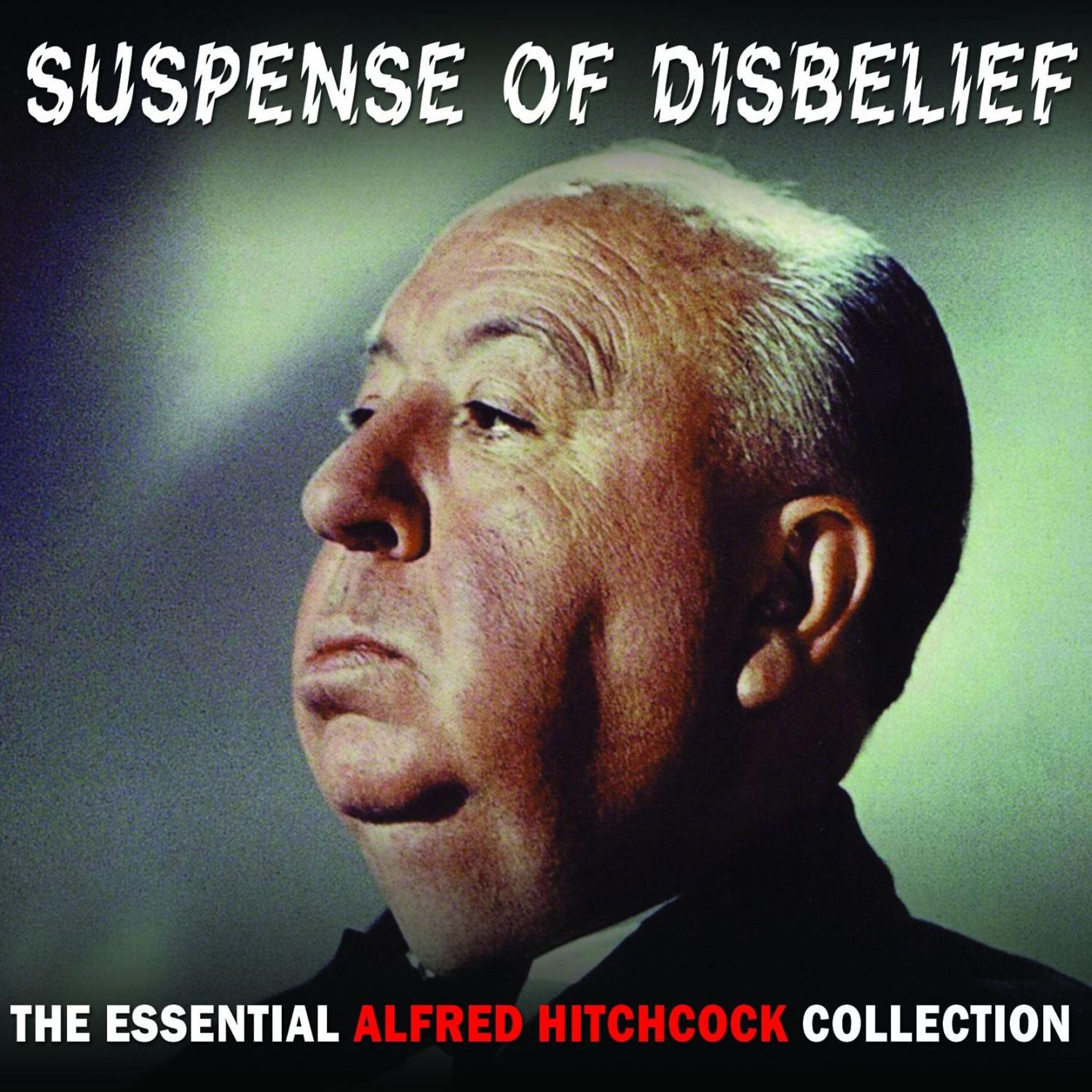 Постер альбома Suspense Of Disbelief - The Essential Alfred Hitchcock Collection