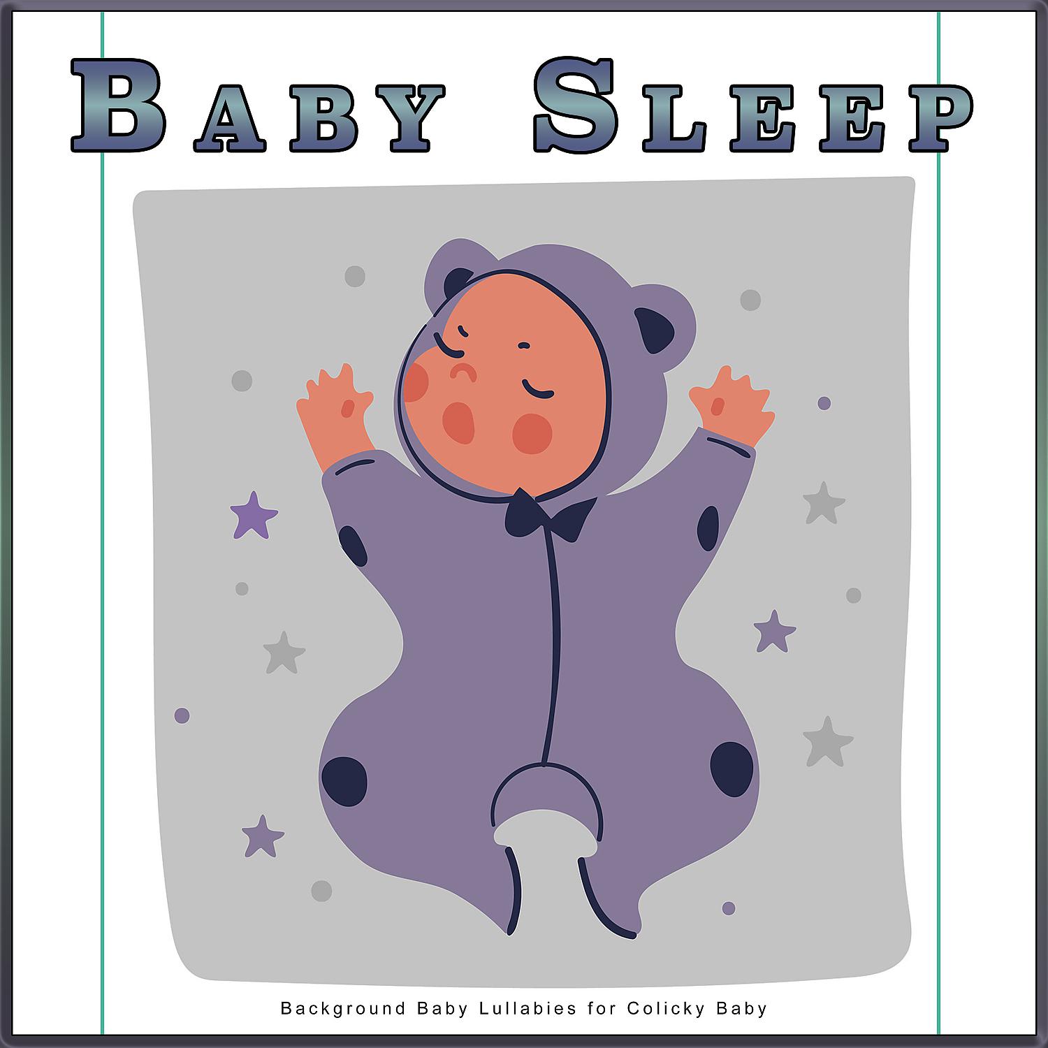 Постер альбома Baby Sleep: Background Baby Lullabies for Colicky Baby