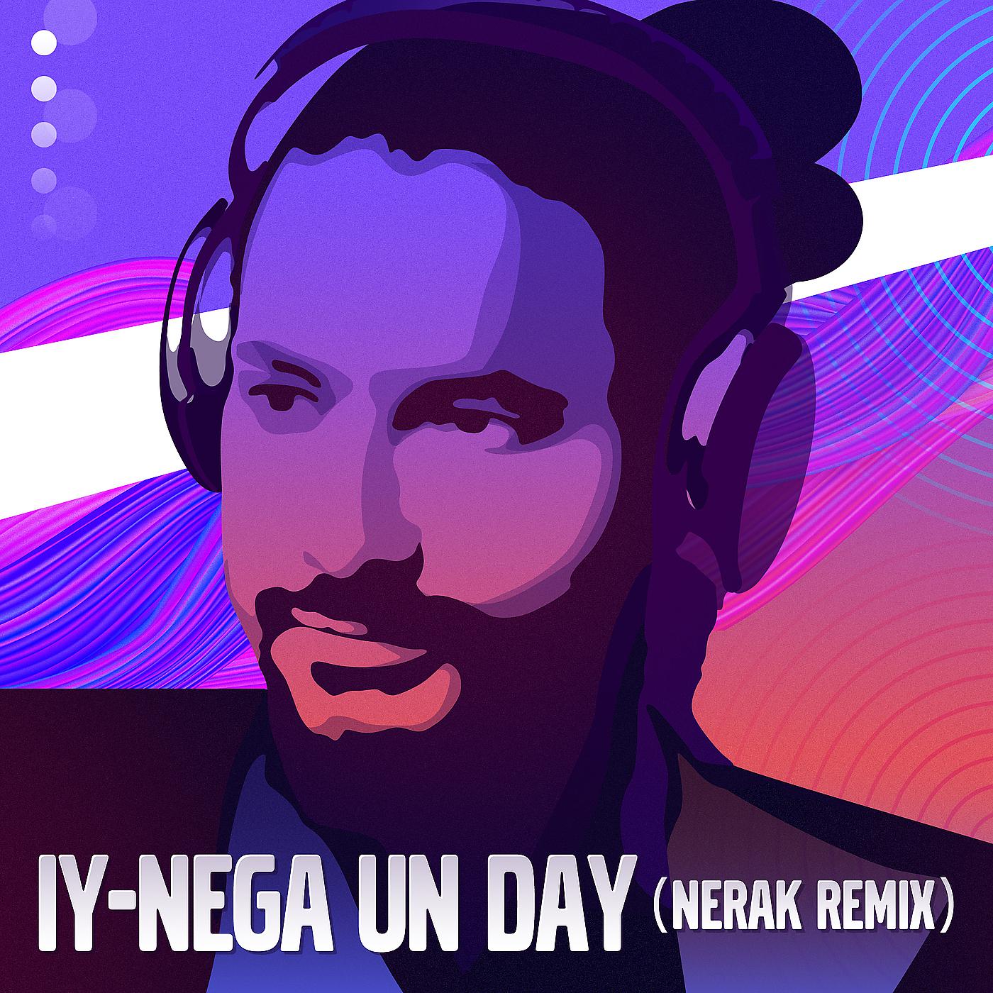 Постер альбома Nega Un Day (Nerak Remix)