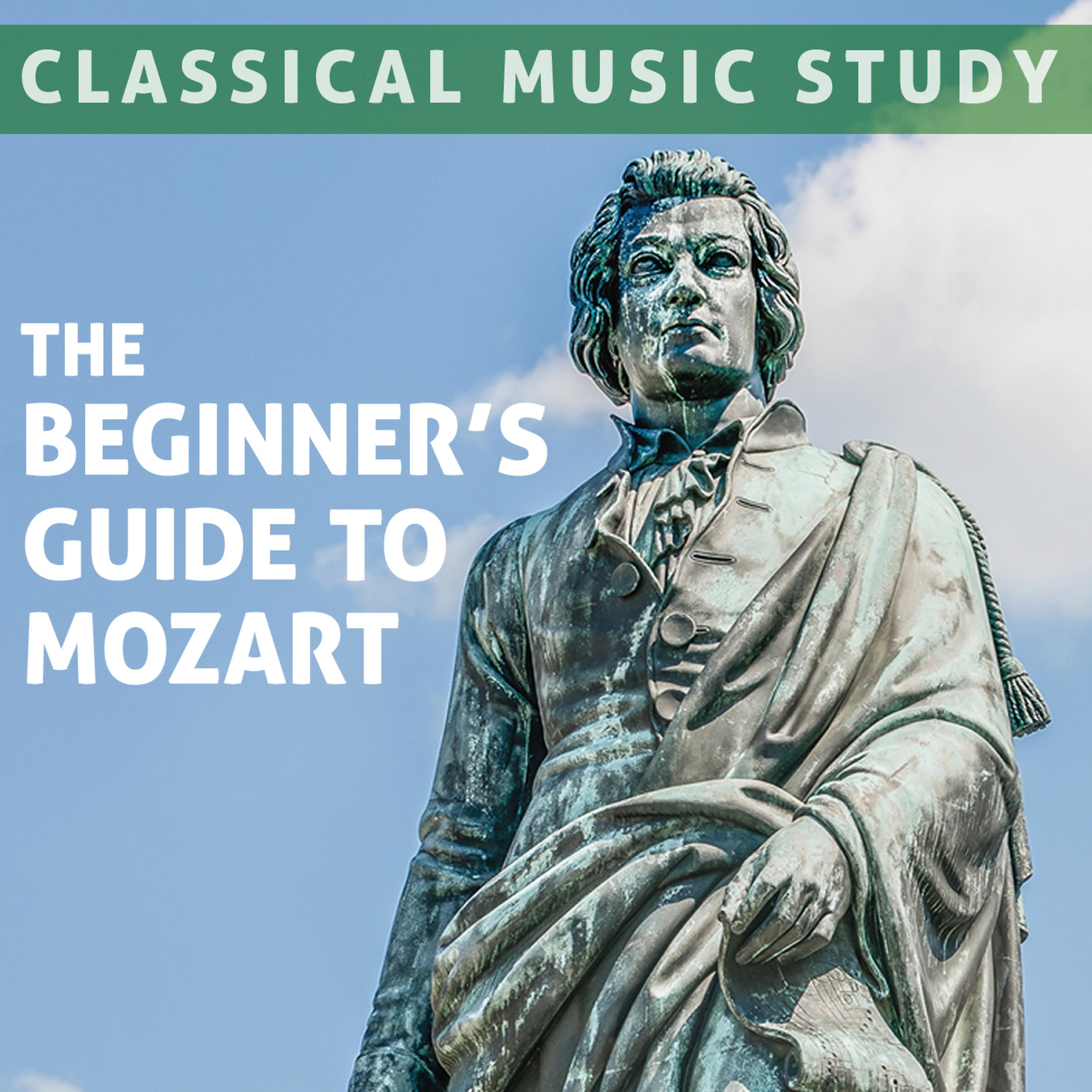 Постер альбома Classical Music Study: The Beginner's Guide To Mozart - 50 Essential Pieces