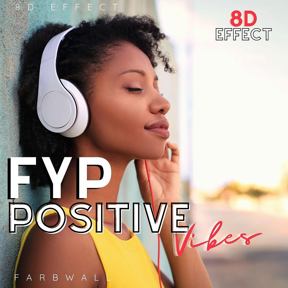 Постер альбома Fyp Positive Vibes (8D Effect)